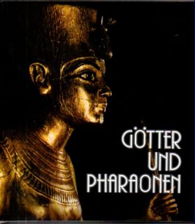Götter und Pharaonen. Ausstellungskatalog.