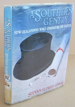 Seller image for A Southern Gentry New Zealanders Who Inherited the Earth for sale by Mainly Fiction