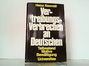 Vertreibungsverbrechen an Deutschen. Tatbestand, Motive, Bewältigung.