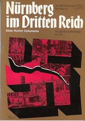 Nürnberg im Dritten Reich- Bilder -Bücher Dokumente- Ausstellungskatalog Nr. 90-