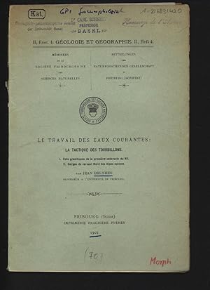 Bild des Verkufers fr Le travail du eaux courantes: La tactique des tourbillons.I. Ilots granitiques de la premire cataracte du Nil. II. Gorges du versant Nord des Alpes suisses. II, Fasc. 4. Geologie et Geographie, II, Heft 4. zum Verkauf von Antiquariat Bookfarm