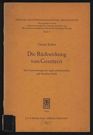 Imagen del vendedor de Die Rckwirkung von Gesetzen. Eine Untersuchung zum anglo-amerikanischen und deutschen Recht. Tbinger Rechtswissenchaftliche Abhandlungen, Band 8. a la venta por Antiquariat Bookfarm