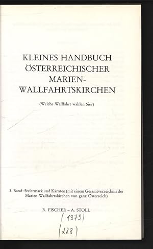 Seller image for Kleines Handbuch sterreichischer Marienwallfahrtskirchen (Welche Wallfahrt whlen Sie?). 3. Band: Steiermark und Krnten (mit einem Gesamtverzeichnis der Marien-Wallfahrtskirchen von ganz sterreich). for sale by Antiquariat Bookfarm