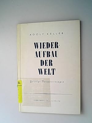 Bild des Verkufers fr Wiederaufbau der Welt. Geistige Voraussetzungen. zum Verkauf von Antiquariat Bookfarm