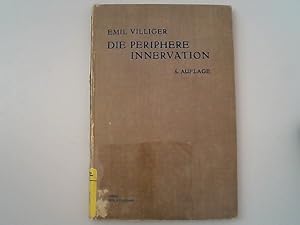 Bild des Verkufers fr Die periphere Innervation : Kurze bersichtliche Darstellung des Ursprunges, des Verlaufes und der Ausbreitung der Rckenmarks- und Gehirnnerven, sowie der Nerven des autonomen Systems mit Bercksichtigung wichtigster pathologischer Verhltnisse. zum Verkauf von Antiquariat Bookfarm