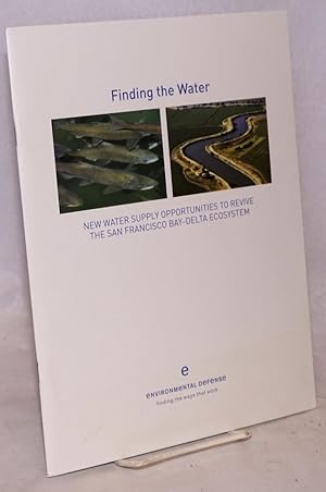 Finding the water: new water supply opportunities to revive the San Francisco Bay-Delta ecosystem