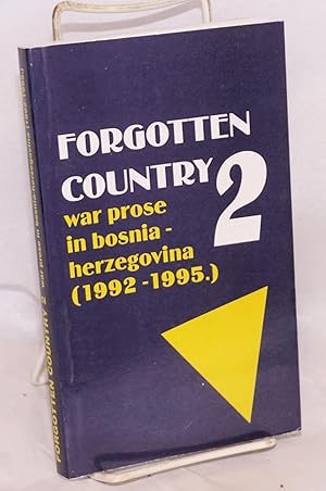 Forgotten Country 2: War Prose In Bosnia-Herzegovina (1992-1995)