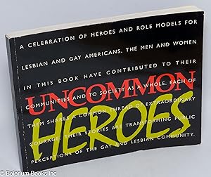 Imagen del vendedor de Uncommon Heroes: a celebration of heroes and role models for gay and lesbian Americans a la venta por Bolerium Books Inc.