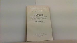 Bild des Verkufers fr Dantzig, Port de Pologne. Dans le passe et dans le present. Preface de Gaston Riou zum Verkauf von Antiquariat Uwe Berg