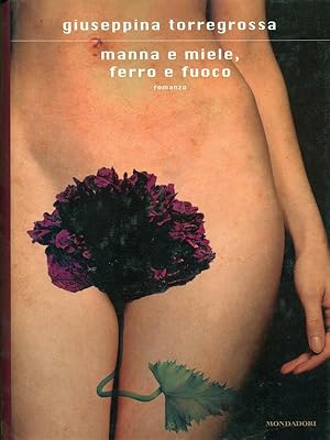 Seller image for Manna e miele, ferro e fuoco for sale by Librodifaccia