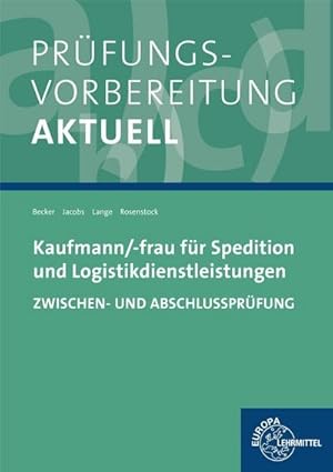 Bild des Verkufers fr Prfungsvorbereitung aktuell - Kaufmann/-frau fr Spedition: und Logistikdienstleistungen. Zwischen- und Abschlussprfung zum Verkauf von unifachbuch e.K.