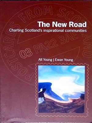 The New Road: Charting Scotland's inspirational communities (Postcards from Scotland)