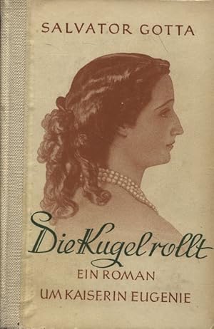 Seller image for Die Kugel rollt Ein Roman um Kaiserin Eugenie for sale by Flgel & Sohn GmbH