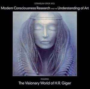 Bild des Verkufers fr Modern Consciousness Research and the Understanding of Art: Including the Visionary World of H. R. Giger zum Verkauf von Book Merchant Jenkins, ANZAAB / ILAB