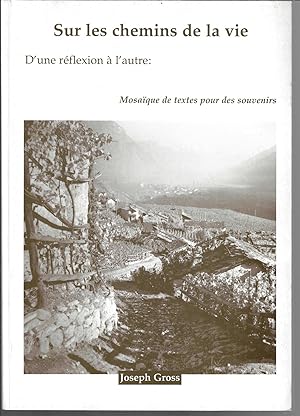 Sur les chemins de la vie, d'une réflexion à l'autre: mosaïque de textes pour des souvenirs