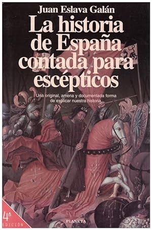 Seller image for LA HISTORIA DE ESPAA CONTADA PARA ESCPTICOS. Una original, amena y documentada forma de explicar nuestra historia for sale by Llibres de Companyia
