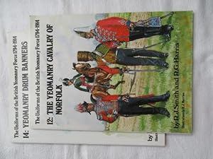 Seller image for Uniforms of the British Yeomanry Force, 1794-1914 Vol 12: The Yeomanry Cavalry of Norfolk for sale by Ivan's Book Stall