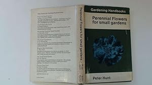 Seller image for Perennial flowers for small gardens,by Peter Hunt;line drawings by Cynthia Hunt (Gardening handbook series) for sale by Goldstone Rare Books