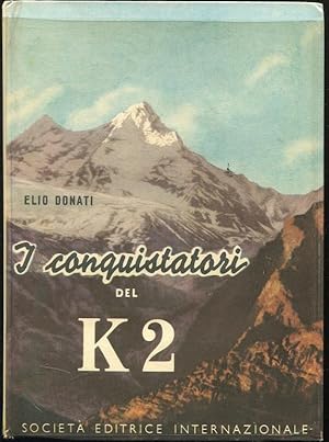 I CONQUISTATORI DEL K 2, Torino, S.E.I., 1954