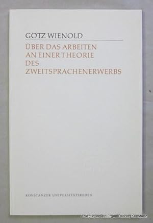 Seller image for ber das Arbeiten an einer Theorie des Zweitsprachenerwerbs. Konstanz, Universittsverlag, 1974. 36 S. Or.-Kart. (Konstanzer Universittsreden, 73). (ISBN 3879400881). - Mit Widmung des Verfassers auf dem Vortitel. for sale by Jrgen Patzer