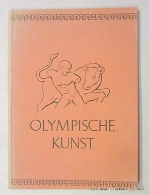 Olympische Kunst. Burg, Hopfer, (1936). Mit 60 fotografischen Abb. nach Aufnahmen des Kunstgeschi...