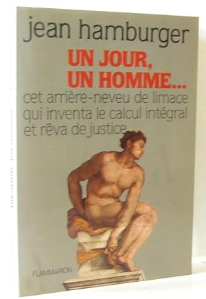 Image du vendeur pour Un Jour Un Homme - Cet Arrire-Neveu De Limace Qui Inventa Le Calcul Intgral Et Rva De Justice mis en vente par crealivres