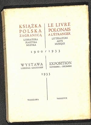 Ksiazka polska zagranica (w jezykach obcych) : literatura, plastyka, muzyka : 1900-1933 : wystawa...