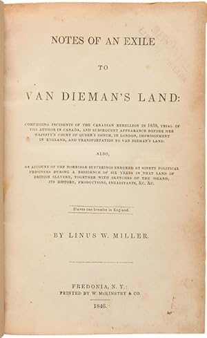 NOTES OF AN EXILE TO VAN DIEMAN'S LAND: COMPRISING INCIDENTS OF THE CANADIAN REBELLION IN 1838, T...