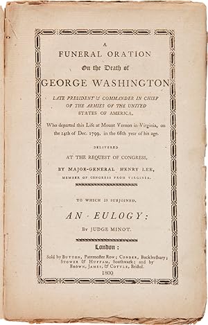 Imagen del vendedor de A FUNERAL ORATION ON THE DEATH OF GEORGE WASHINGTON LATE PRESIDENT & COMMANDER IN CHIEF OF THE ARMIES OF THE UNITED STATES OF AMERICA.DELIVERED AT THE REQUEST OF CONGRESS.TO WHICH IS SUBJOINED, AN EULOGY: BY JUDGE MINOT a la venta por William Reese Company - Americana