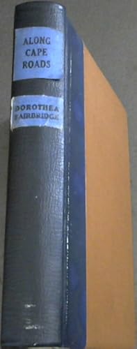 Imagen del vendedor de Along Cape Roads, being the wanderings of a stranger at the Cape of Good Hope a la venta por Chapter 1