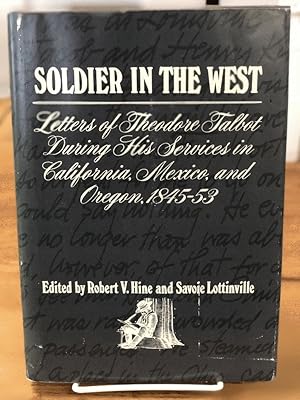 Immagine del venditore per Soldier in the West: Letters of Theodore Talbot During His Services in California, Mexico and Oregon (The American exploration and travel series) venduto da Chaparral Books