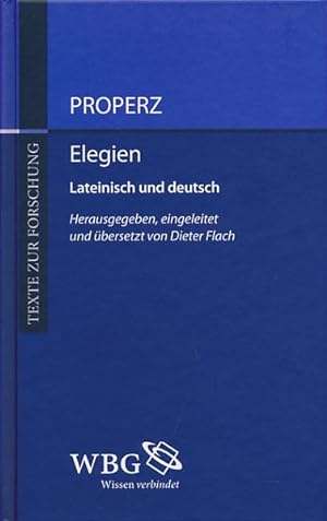 Elegien. Lateinisch und Deutsch. Herausgegeben, eingeleitet und übersetzt von Dieter Flach.