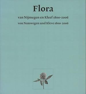 Flora van Nijmegen en Kleef 1800-2006. Flora von Nimwegen und Kleve 1800-2006. Catalogus van soor...