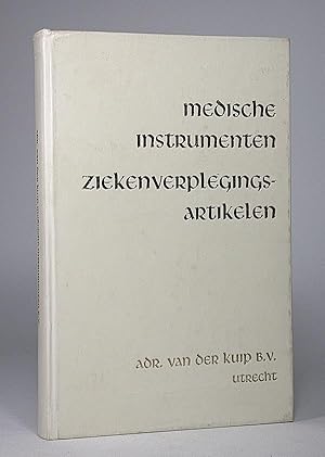 Medische instrumenten. Ziekenverplegingsartikelen. Adr. van der Kuip. Uitgave No. 37. [AND:] Prij...