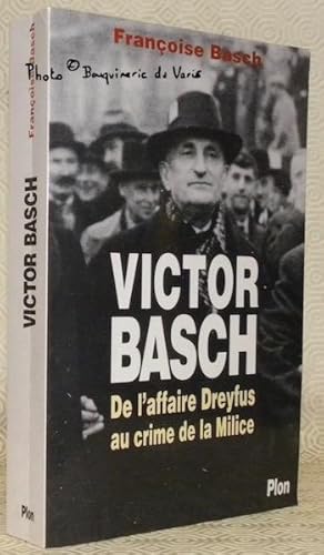 Bild des Verkufers fr Victor Basch ou la passion de la justice. De l'affaire Dreyfus au crime de la Milice. Postface d'Elisabeth de Fontenay. zum Verkauf von Bouquinerie du Varis