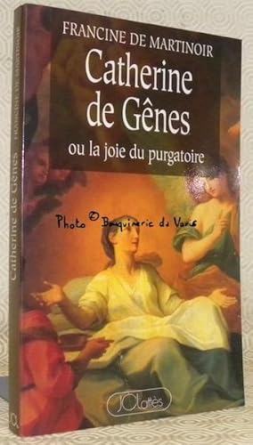 Bild des Verkufers fr Catherine de Gnes ou la joie du purgatoire. Caterina Fieschi Adorno (1147-1510). zum Verkauf von Bouquinerie du Varis