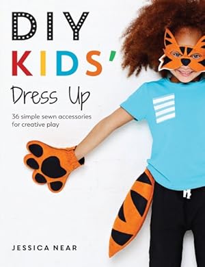 Seller image for DIY Kids' Dress Up : 36 simple sewn accessories for creative play for sale by GreatBookPrices