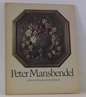 Peter Mansbendel: A Swiss Woodcarver in Texas: An Exhibit
