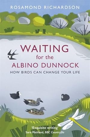 Image du vendeur pour Waiting for the Albino Dunnock : How Birds Can Change Your Life mis en vente par GreatBookPrices
