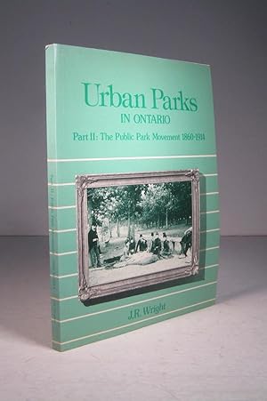 Urban Parks in Ontario. Part II (2) : The Public Park Movement 1860-1914