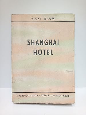 Bild des Verkufers fr Shanghai Hotel / Traduccin del ingls por Mximo Siminovich zum Verkauf von Librera Miguel Miranda