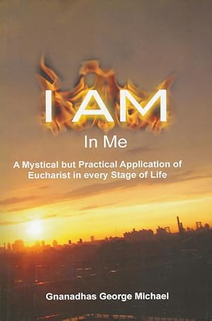 Immagine del venditore per I am in Me: A Mystical But Practical Application of Eucharist in Every Stage of Life venduto da CorgiPack