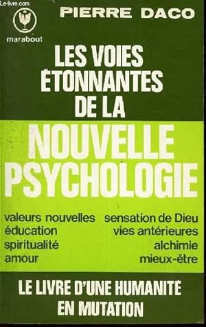 Seller image for LES VOIES ETONNANTES DE LA NOUVELLE PSYCHOLOGIE - Valeurs nouvelles - education - spirituali - amour - Sentation dedieu - vies anterieures - Alchimie - Mieux etre. for sale by Le-Livre