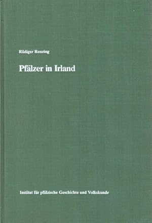 Pfälzer in Irland (Studien zur Geschichte deutscher Auswandererkolonien des frühen 18. Jahrhunderts)