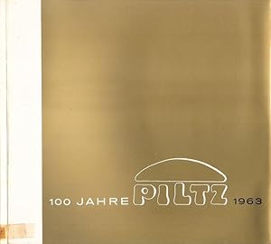 100 Jahre Piltz. (1863 - 1963).