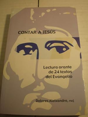 Bild des Verkufers fr Contar a Jess. Lectura orante de 24 textos del Evangelio zum Verkauf von Librera Antonio Azorn