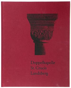 Doppelkapelle St. Crucis Landsberg. Fotografien. Essay Uwe Grüning.