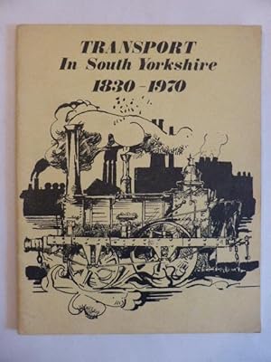 Transport in South Yorkshire 1830-1970. Pamphlet No. 6