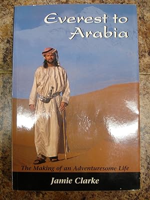 Bild des Verkufers fr Everest to Arabia: The Making of an Adventuresome Life zum Verkauf von The Merrickville Book Emporium