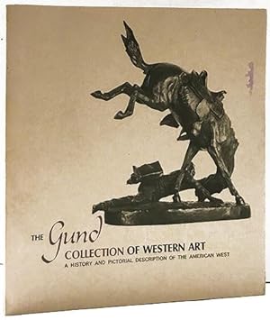 The Gund Collection of Western Art: a History and Pictorial Description of the American West